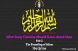 What Every Christian Should Know about Islam fileThe Early Development of Islam While alive, Muhammad had sent messengers to Arabian tribes requiring submission to Allah and they all