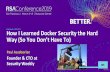 ASD-W12 How I Learned Docker Security the Hard Way (So You ... · Ubuntu Upgrades System76 came with Ubuntu by default We ran this in production, until upgrades started really breaking