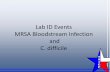 Lab ID Events MRSA Bloodstream Infection and C. difficile · Clostridium difficile C. difficile infections continue to rise C. difficile infections linked to about 14,000 deaths each