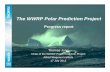 The WWRP Polar Prediction Project · WWRP The WWRP Polar Prediction Project Thomas Jung Chair of the WWRP Polar Prediction Project Alfred Wegener Institute 17 July 2013 1 Progress