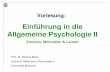 Einführung in die Allgemeine Psychologie II - LMU München · • 1 Einführung » Arbeitsdefinition » Funktion von Emotionen » Klassifikation von Emotionen • 2 Emotionstheorien
