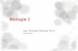 Biologie I - old-biomikro.vscht.czold-biomikro.vscht.cz/vyuka/b1/Markova-01-uvod.pdf · Biologie 1/3 obecná molekulární buněčná vývojová evoluční populační systémová