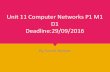 Unit 11 Computer Networks P1 M1 D1 Deadline:29/09/2016 · Unit 11 Computer Networks P1 M1 D1 Deadline:29/09/2016 By Sarah Ameer . P1- Uses and features of a computer Network . What