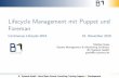 Lifecycle Management mit Puppet und Foreman · Lifecycle Management mit Puppet und Foreman ContinuousLifecycle201616.November2016 Mattias Giese System Management & Monitoring Architect
