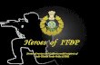 Heroes of ITBP - Indo-Tibetan Border Policeitbpolice.nic.in/itbpwebsite/PRO_new/Pro/Pro_doc/HEROES OF ITBP.pdf · Indo-Tibetan Border Police (ITBP) has come a long way in the 55 years