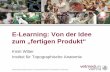 E-Learning: Von der Idee - vetmeduni.ac.at · Veterinärmedizinische Universität Wien (Vetmeduni Vienna) E-Learning: Von der Idee zum „fertigen Produkt“ Kirsti Witter Institut