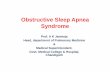 Obstructive Sleep Apnea Syndrome - gmch.gov.in lectures/Pulmonary Medicine/UG lecture-OSA.pdf · of obstructive and central sleep apnea. Obstructive Sleep Apnea Syndrome • Repeated