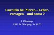 Carnitin bei Nieren-, Leber- versagen – und sonst · Carnitin • 1905: VS Gulewitsch und R Krimberg entdecken eine Substanz im Muskel von Säugetieren, die für die Muskelfunktion
