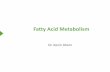 Fatty Acid Metabolism - Oregon State Universityoregonstate.edu/instruct/bb451/451material/Keynotes/30FattyAcidMetabolism.pdf · Fatty Acid Metabolism • Preparation for Oxidation