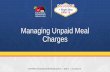 Managing Unpaid Meal Charges - schoolnutrition.org · • Palm Beach FL - Nation’s ‘School Lunch Fairy’ to help kids’ lunch debts is from Wellington • New Jersey - School