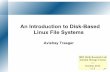 An Introduction to Disk-Based Linux File Systems · An Introduction to Disk-Based Linux File Systems Avishay Traeger IBM Haifa Research Lab Internal Storage Course ― October 2012