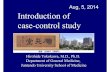 Aug, 5, 2014 Introduction of case-control study · What is case-control Study? Overview of study design Purpose of case-control study Major types of case-control studies Procedure