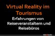 Virtual Reality im Tourismus - itb-kongress.de · Als virtuelle Realität (VR) wird die Darstellung und gleichzeitige Wahrnehmung der Wirklichkeit und ihrer physikalischen Eigenschaften