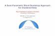 A Semi-Parametric Block Bootstrap Approach for Clustered Data · A Semi-Parametric Block Bootstrap Approach for Clustered Data Ray Chambers & Hukum Chandra University of Wollongong