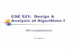 CSE 521: Design & Analysis of Algorithms I · CSE 521: Design & Analysis of Algorithms I NP-completeness Paul Beame. 2 Computational Complexity Classify problems according to the