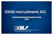 GKM-recruitment AG · GKM-recruitment AG Unternehmenspräsentation 2015 GKM-recruitment hat seit vielen Jahren eine ausgewiesene Kompetenz in der gezielten Personalvermittlung (Executive