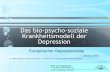 Das bio-psycho-soziale Krankheitsmodell der Depressionsuchttagesklinik.de/downloads/01102016v2.pdf · Das bio-psycho-soziale Krankheitsmodell der Depression Europäischer Depressionstag