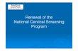 Renewal of the National Cervical Screening Program · National Cervical Screening Program . Changing environment • New scientific knowledge on the development of cervical cancer.