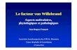 Le facteur von Willebrand - atm.labo.from.luatm.labo.from.lu/wp-content/uploads/2014/03/FvW-ATM-2014.pdf · Le facteur von Willebrand Découverte 1926 Erik von Willebrand • Famille
