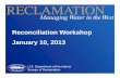 Reconciliation Workshop January 10, 2013 - usbr.govusbr.gov/mp/cvp/docs/recon-wkshop-1-10-2013.pdfReconciliation No Activity Contractor . SAMPLE LETTER . MP-3400 . WTR-1.10 THIRSTY