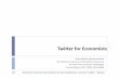 Twitter for Economists - The National Bureau of Economic ...users.nber.org/~jwolfers/papers/Comments/TwitterforEconomists.pdf · Twitter for Economists Justin Wolfers (@justinwolfers)