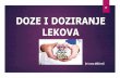 IV DOZE I DOZIRANJE LEKOVA - vpts.edu.rs. Doze i doziranje lekova.pdf · Zato je doziranje lekova prema telesnoj težini vrlo pogodan kriterijum za precizno izvođenje terapije, ukoliko