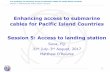 Enhancing access to submarine cables for Pacific Island ... · ITU workshop on enhancing access to submarine cables for Pacific Island Countries Session 5: Addressing the landing