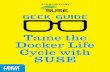 Geek Guide > Tame the Docker Life Cycle with SUSE · SUSE offers a handy Quick Start guide, which shows how to prepare your server, install Docker, configure the service, create and