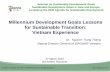 Millennium Development Goals Lessons for Sustainable ... · for Sustainable Transition: Vietnam Experience Dr. Nguyen Trung Thang Deputy Director General of ISPONRE-Vietnam Seminar