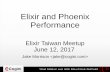 Elixir and Phoenix Performance - Cogini Elixir and Phoenix Performance Elixir Taiwan Meetup June 12,