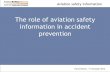 Aircraft accident prevention · Contents • How safe is aviation in this day and age? • Aviation safety information and accident prevention • Challenges in aviation safety information