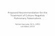 Proposed Recommendation for the Treatment of Culture ... · Proposed Recommendation for the Treatment of Culture‐Negative Pulmonary Tuberculosis Yohhei Hamada, M.D., MPH candidate