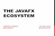 THE JAVAFX ECOSYSTEM - RainFocus · the javafx ecosystem is comprised of open source and commercial offerings. all projects listed in this presentation are open source. we’ll only