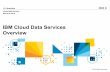 IBM Cloud Data Services Overview - nedb2ug.com · Compose services that fit within the cluster’s capacity § Deployable as a Self-Hosted (customer managed) Compose Enterprise cluster