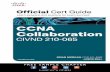 CCNA Collaboration CIVND 210-065 Official Cert Guide · Chapter 2 Cisco Digital Media and Content Delivery Chapter 3 Cisco Video Surveillance Chapter 4 Cisco Collaboration Overview