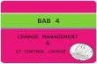 BAB 4 - uad.uthm.edu.myuad.uthm.edu.my/v2/modulkursus2/modulkursuskawalanit/change_management.… · BAB 4 IT CONTROL COURSE . Session objectives . The aims of this session are: ...