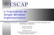e-Traceability to Single Window Implementation - unescap.org to Single Window... · Regional study and expert review Member consultations (3 subregional and 1 regional meetings) Report