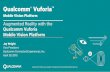 Augmented Reality with the Qualcomm Vuforia Mobile Vision ... · Qualcomm® Vuforia™ Mobile Vision Platform. Qualcomm Vuforia is a product of Qualcomm Connected Experiences, Inc.