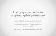Using sparse codes in cryptographic primitives - Marco Baldi · key cryptosystems based on the decoding problem • Courtois-Finiasz-Sendrier (CFS) and Kabatianskii-Krouk-Smeets (KKS)