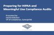 Preparing for HIPAA and Meaningful Use Compliance Audits · Preparing for HIPAA and Meaningful Use Compliance Audits Presented by: David Holtzman . VP of Compliance, CynergisTek .