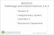 BIOS222 Pathology and Clinical Science 2 & 3 · BIOS222 Pathology and Clinical Science 2 & 3  Session 8 Integumentary System Disorders 2 Bioscience Department