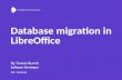 Database migration in LibreOffice · Collabora Productivity  m Collabora Productivity Database migration in LibreOffice By Tamás Bunth Software Developer IRC: Wastack