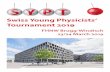 Swiss Young Physicists‘ Tournament 2019 - sypt.ch · 2 Where tomorrow s scientists meet. Swiss Young Physicists T ournament Welcome to the SYPT 2019 Dear participants, teachers