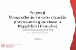 Projekti Unapređenje i modernizacija pravosudnog sustava u ... uz vijesti... · Projekti Unapređenje i modernizacija pravosudnog sustava u Republici Hrvatskoj Ministarstvo pravosuđa