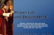 Prayer Life - stm.caedm.ca · Prayer Life and Discernment “Behold, I stand at the door and knock. If anyone hears my voice and opens the door, (then) I will enter his house and