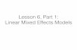 Lesson 6, Part 1: Linear Mixed Effects Models · Learn about linear mixed effects models (LMEM) This Lesson’s Goals Summarise results in an R Markdown document Run some preliminary