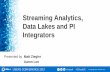 Streaming Analytics, Data Lakes and PI Integrators - OSIsoft · Streaming Analytics, Data Lakes and PI Integrators Matt Ziegler ... • Microsoft Azure • HANA Cloud Platform (5/2017)