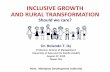INCLUSIVE GROWTH AND RURAL TRANSFORMATIONminda.gov.ph/.../FELCRA/Inclusive_Growth_and_Rural_Transformation_Dy.pdf · INCLUSIVE GROWTH AND RURAL TRANSFORMATION Should we care? Dr.