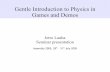 Gentle Introduction to Physics in Games and Demos · Contents Basic components of physical simulation Integration to the application Physics featured in demoscene releases and case