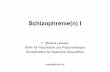 SS16 Schizophrenie I Leweke - zi-mannheim.de · Schizophrenie Schizophrenie Einleitung, Geschichte, Epidemiologie Klinik der Schizophrenie Psychopathologie, Klinischer Verlauf, Risiko-